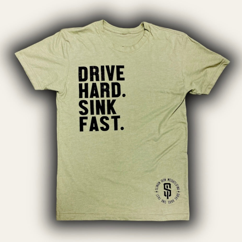 DRIVE HARD. SINK FAST. T-SHIRT